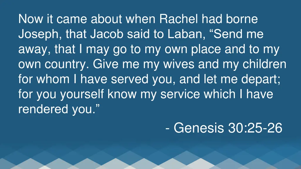 now it came about when rachel had borne joseph