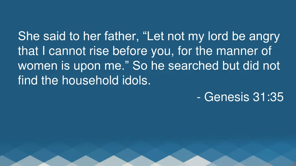 she said to her father let not my lord be angry