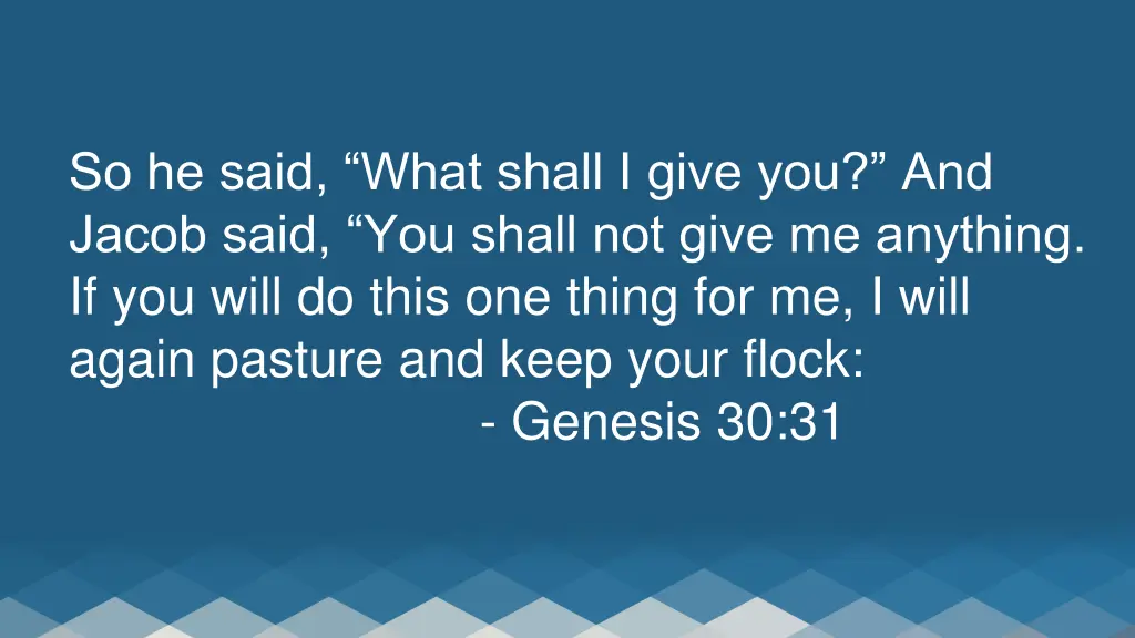 so he said what shall i give you and jacob said