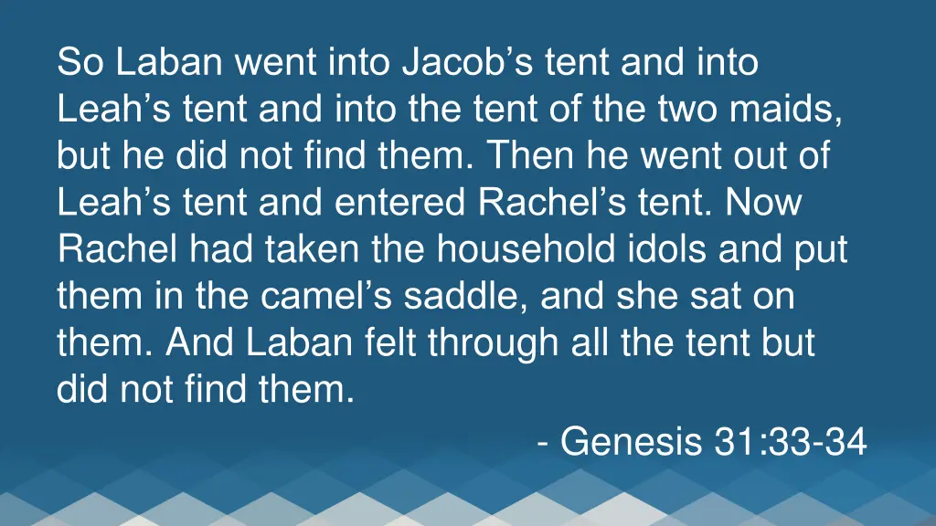 so laban went into jacob s tent and into leah