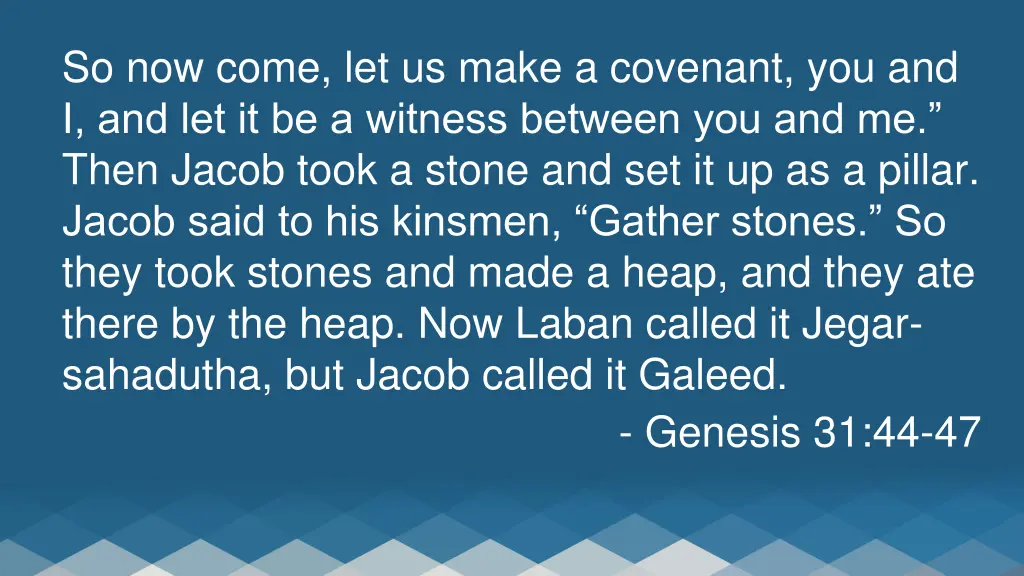 so now come let us make a covenant