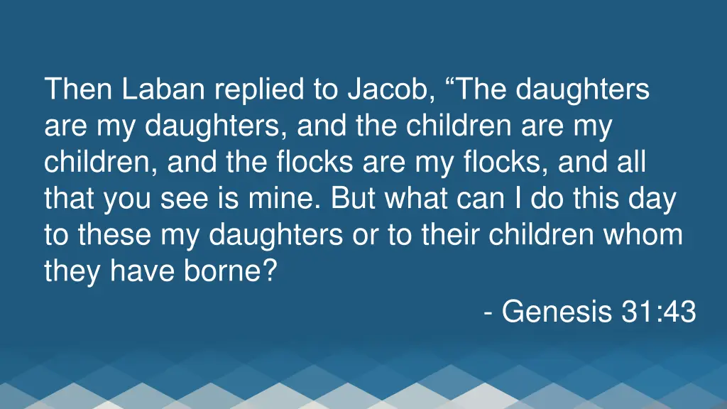 then laban replied to jacob the daughters