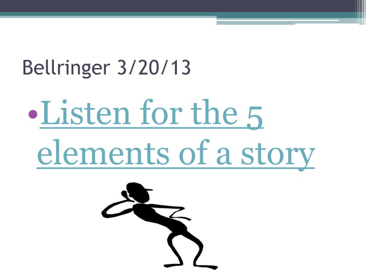 bellringer 3 20 13 listen for the 5 elements