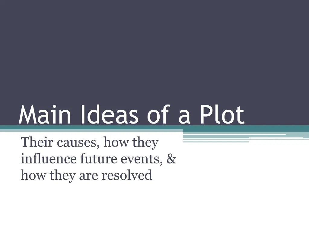 main ideas of a plot their causes how they