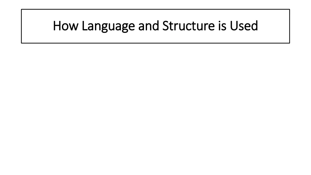 how language and structure is used how language