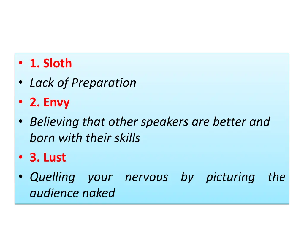1 sloth lack of preparation 2 envy believing that