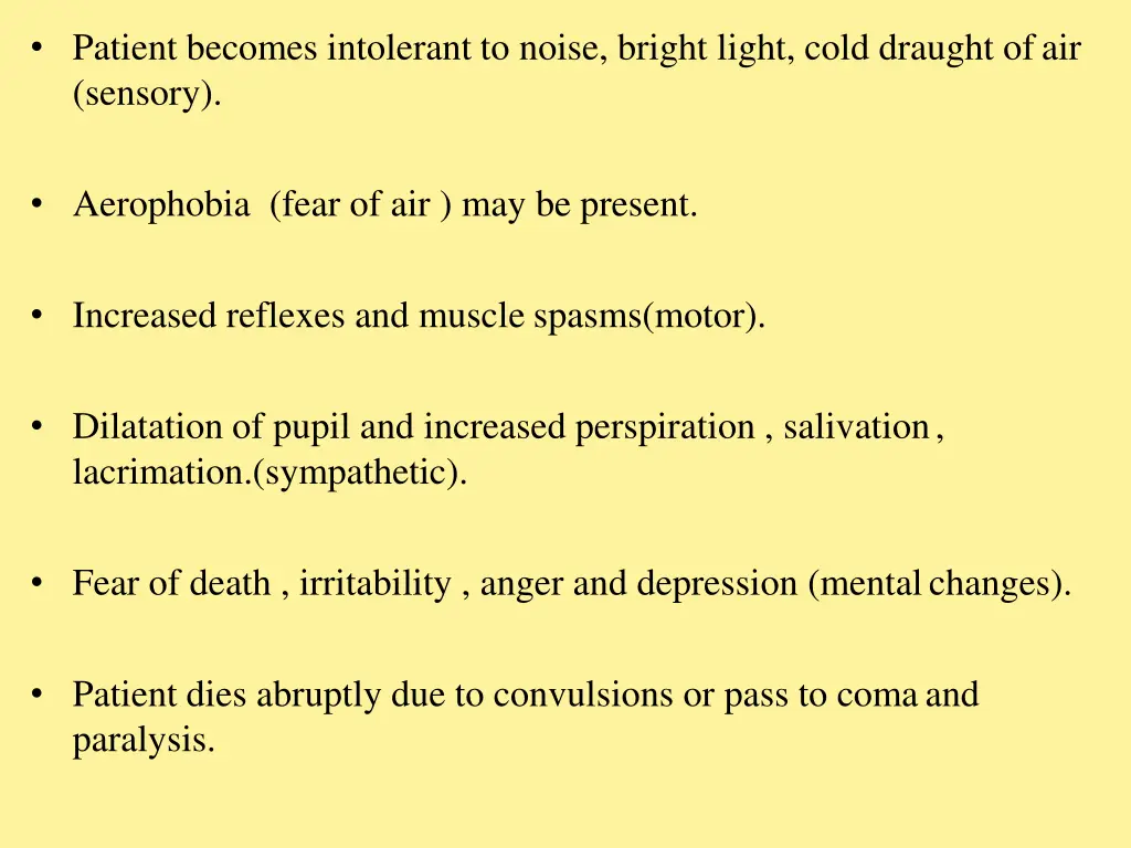 patient becomes intolerant to noise bright light