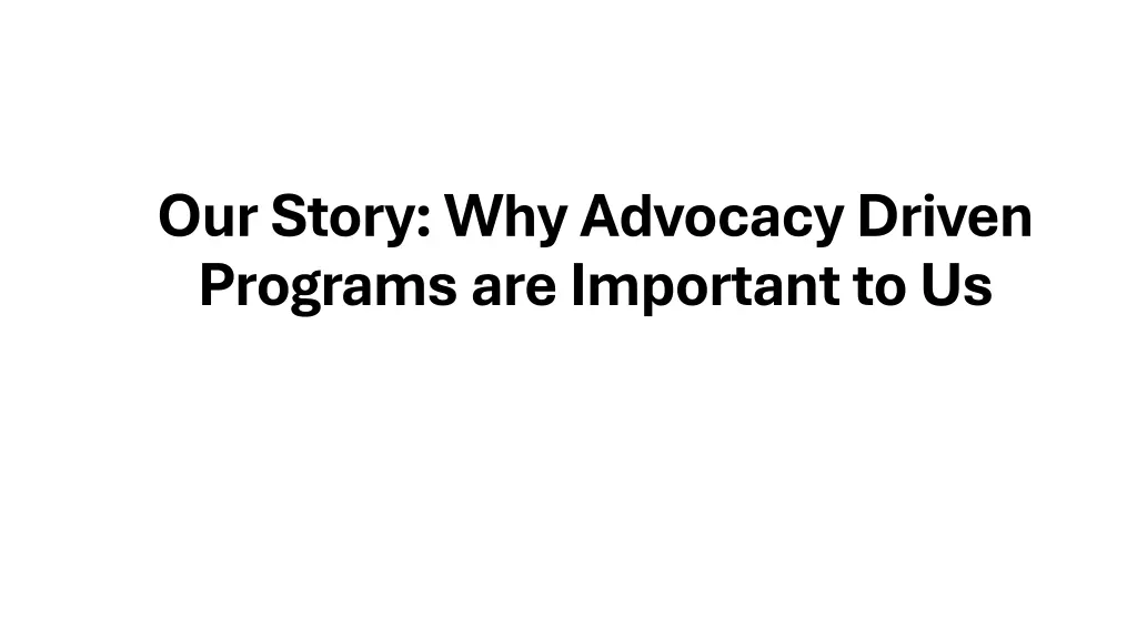 our story why advocacy driven programs