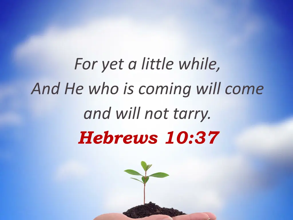 for yet a little while and he who is coming will