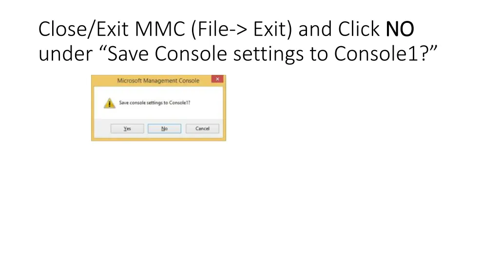 close exit mmc file exit and click no under save