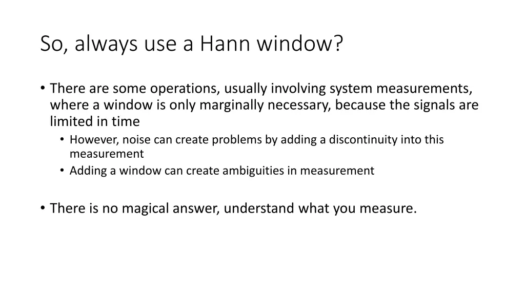 so always use a hann window