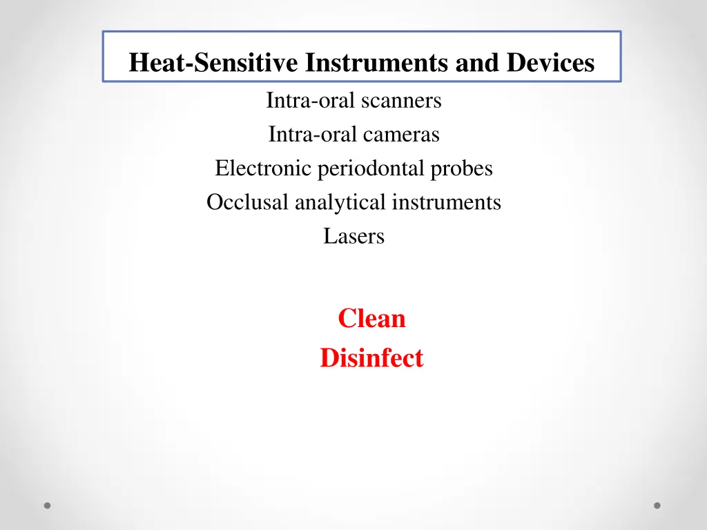 heat sensitive instruments and devices intra oral