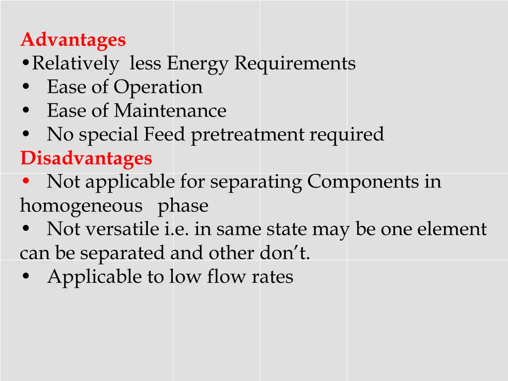 advantages relatively less energy requirements