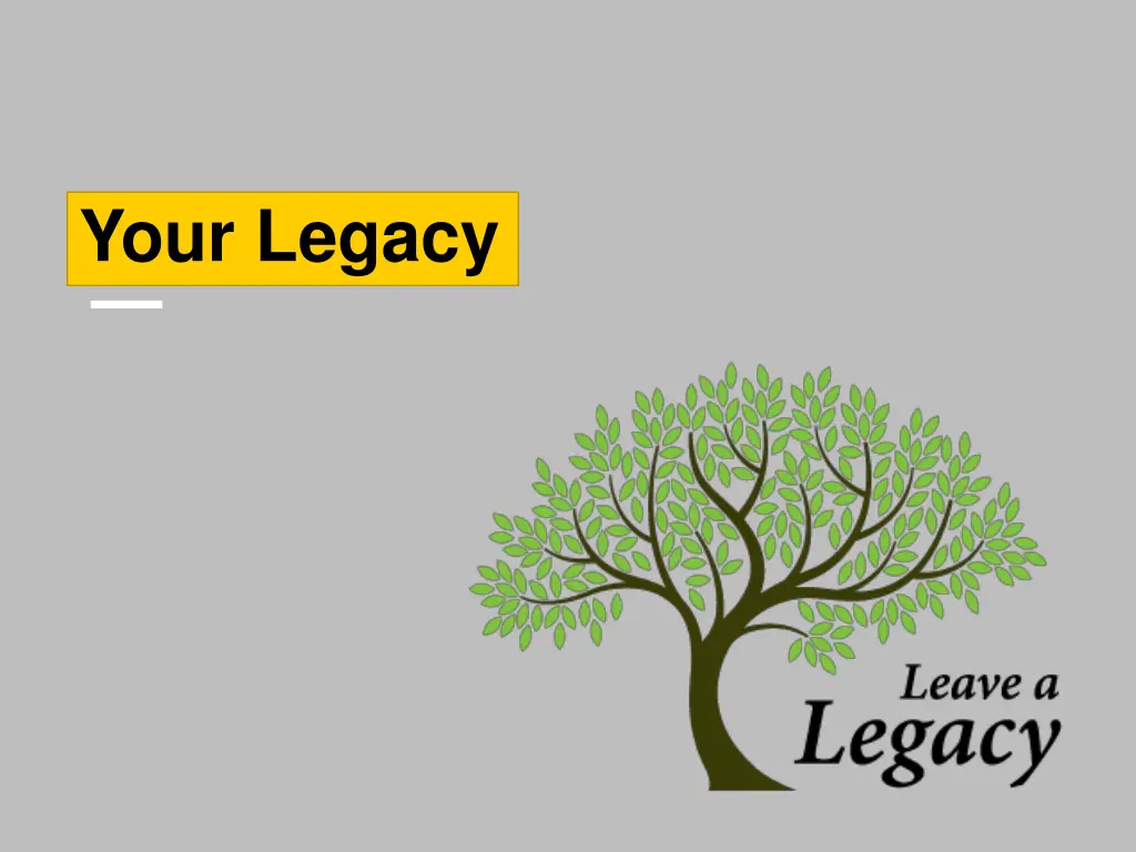 your legacy