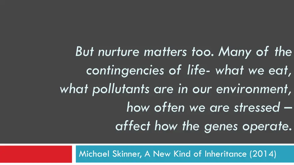 but nurture matters too many of the contingencies