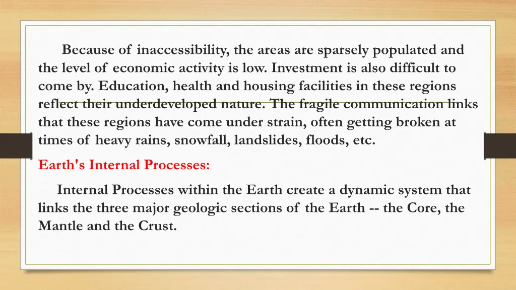 because of inaccessibility the areas are sparsely