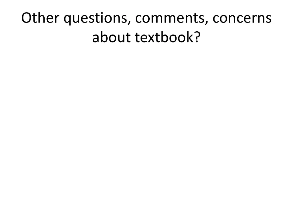 other questions comments concerns about textbook