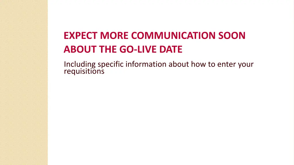 expect more communication soon about the go live