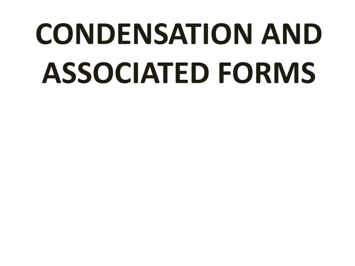 condensation and associated forms