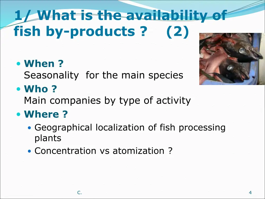 1 what is the availability of fish by products 2