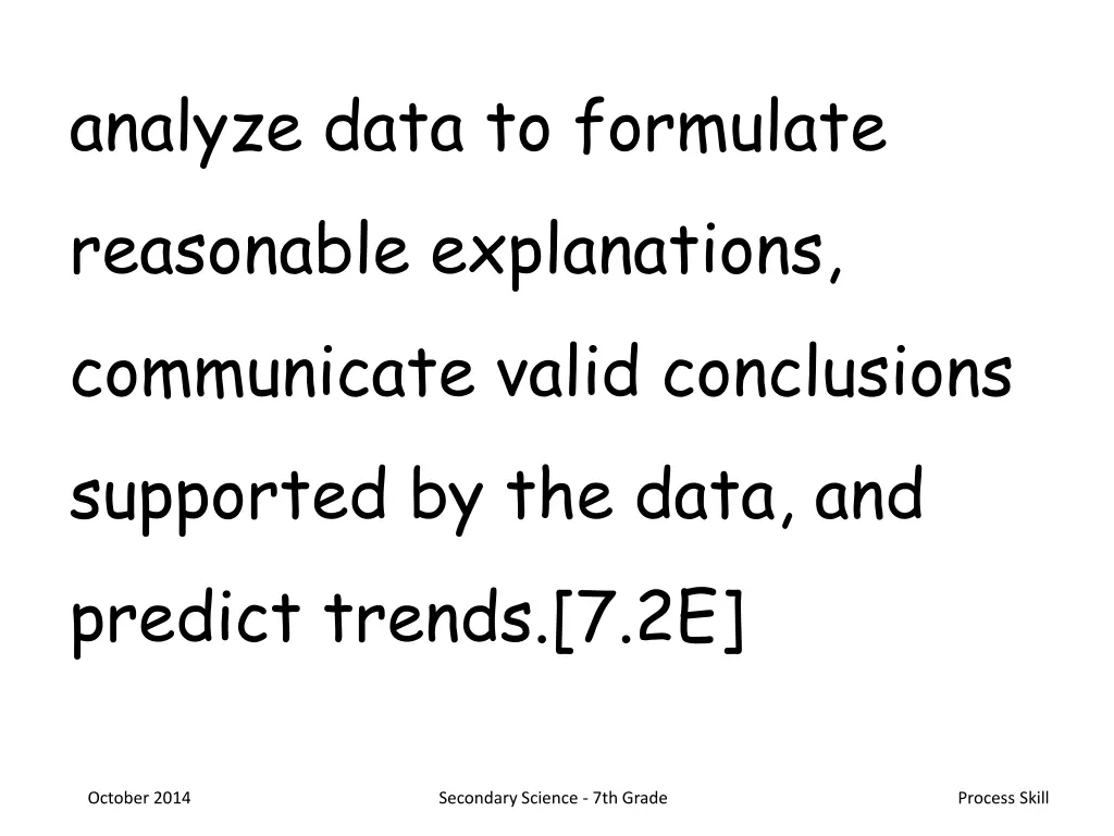 analyze data to formulate reasonable explanations