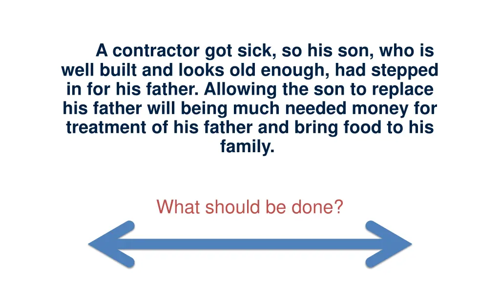 a s a contractor got sick so his son who is well