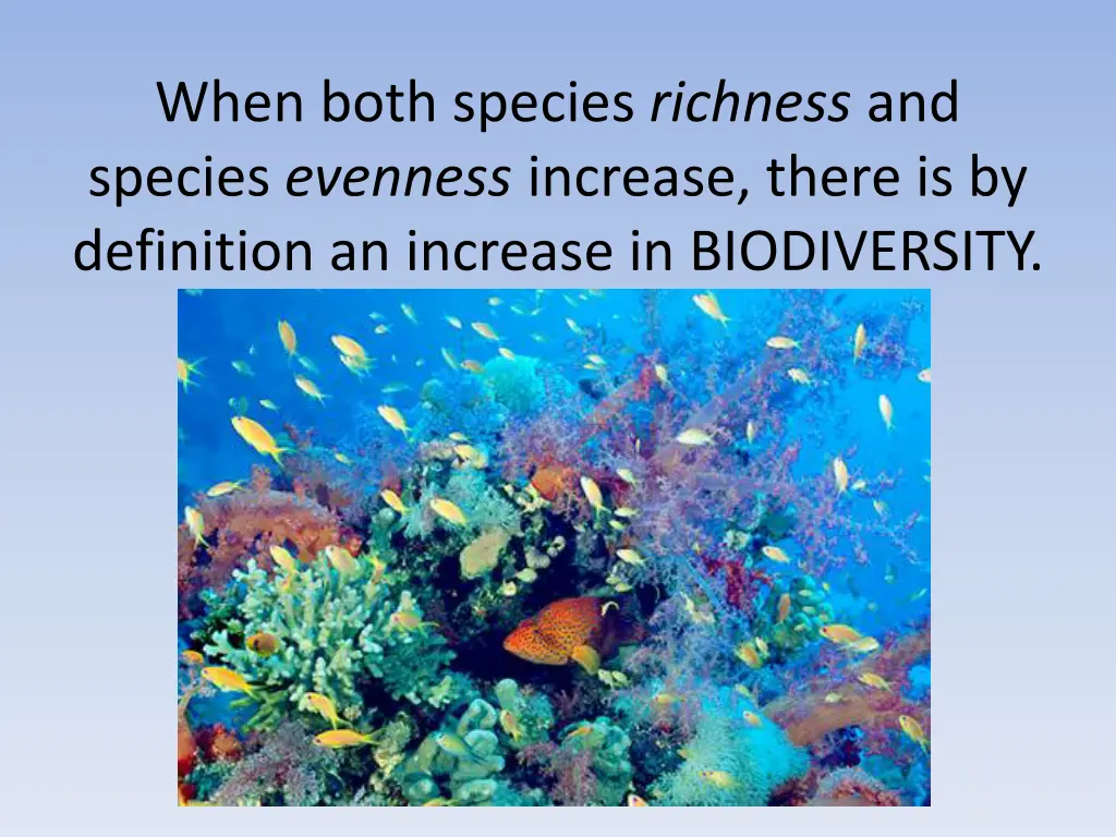 when both species richness and species evenness