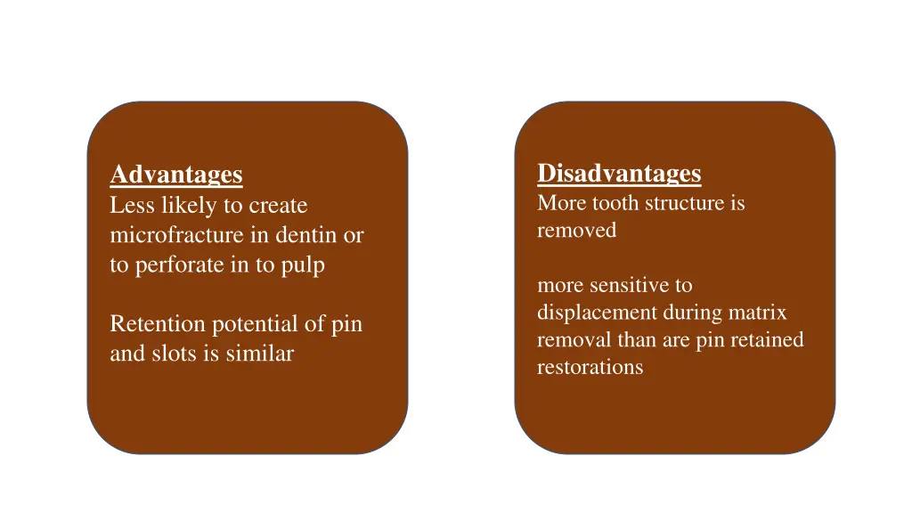 disadvantages more tooth structure is removed