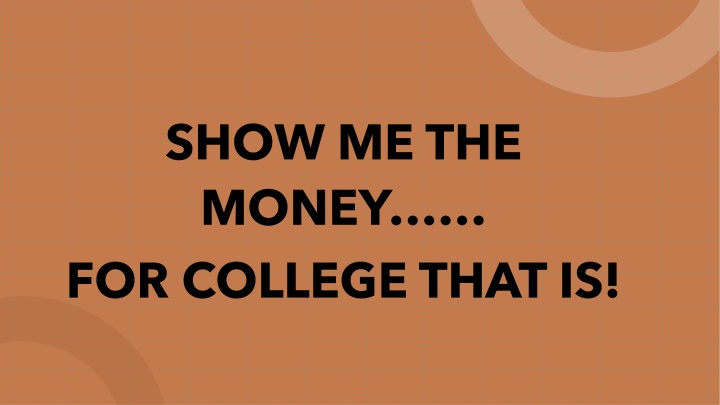 show me the money for college that is