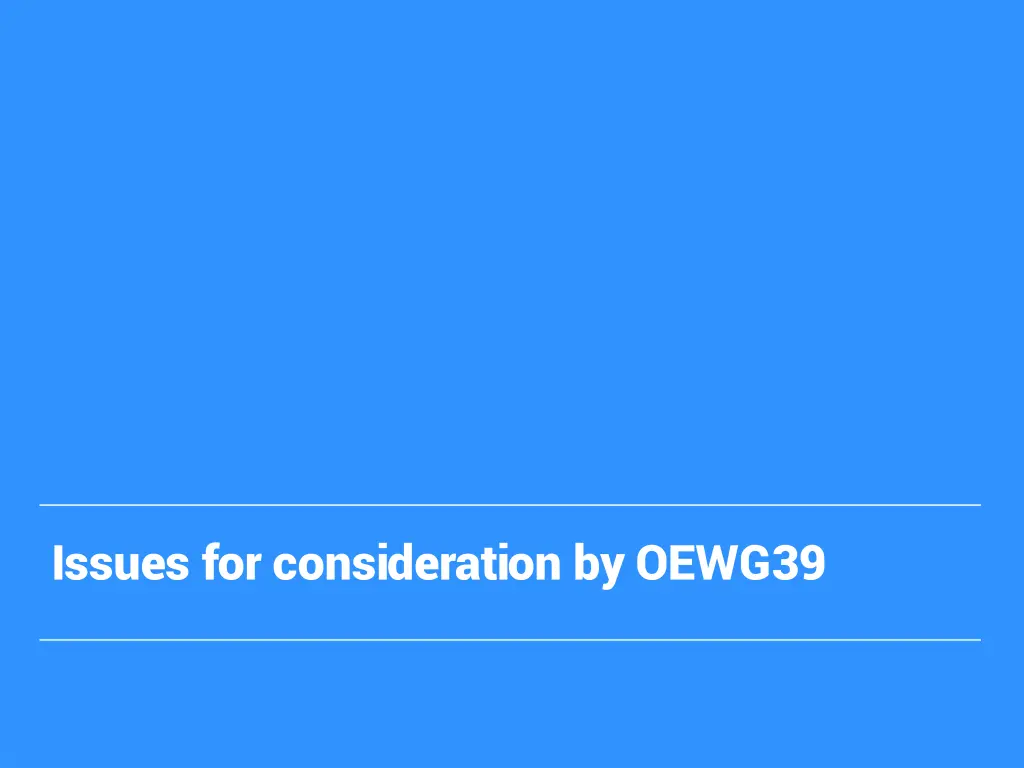issues for consideration by oewg39
