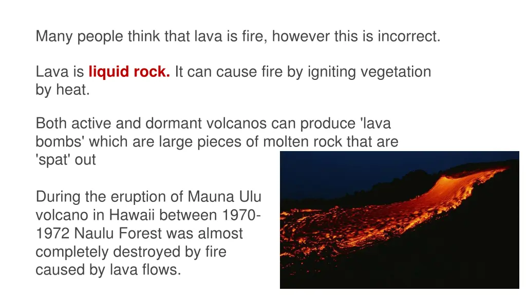 many people think that lava is fire however this