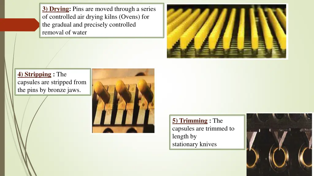 3 drying pins are moved through a series