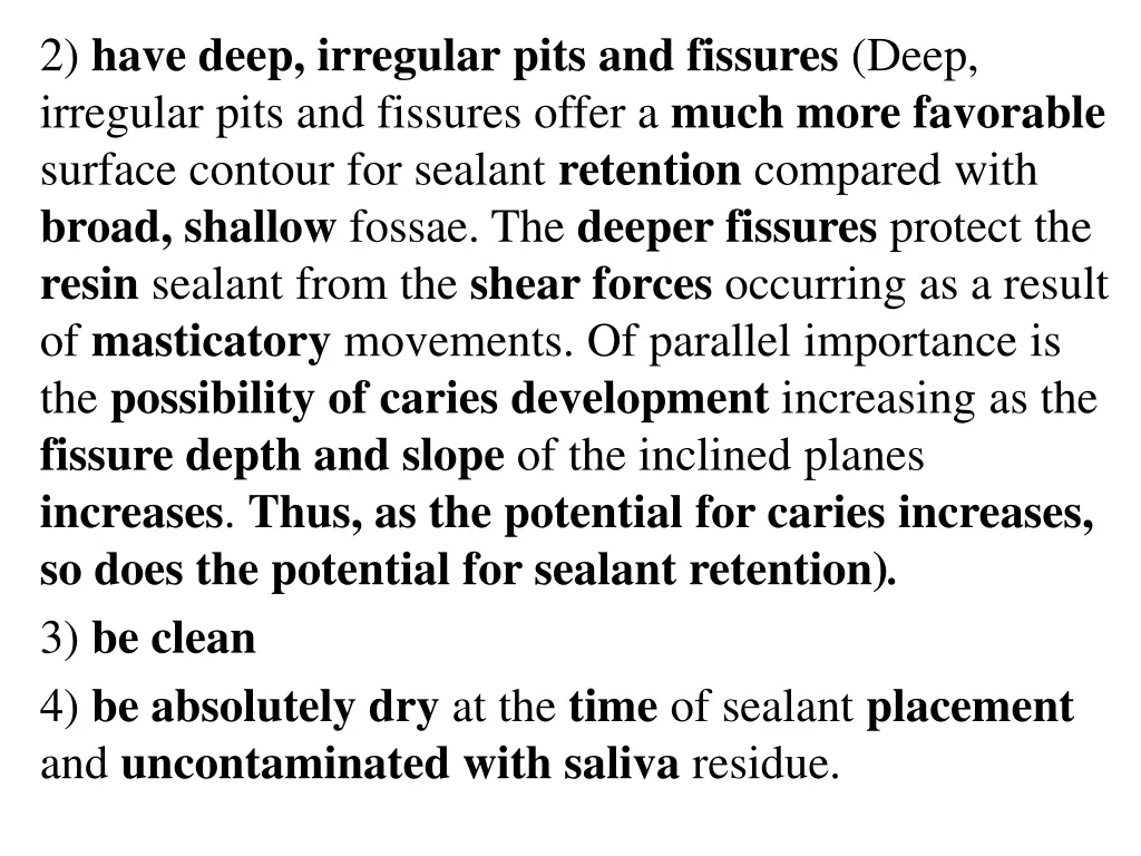 2 have deep irregular pits and fissures deep