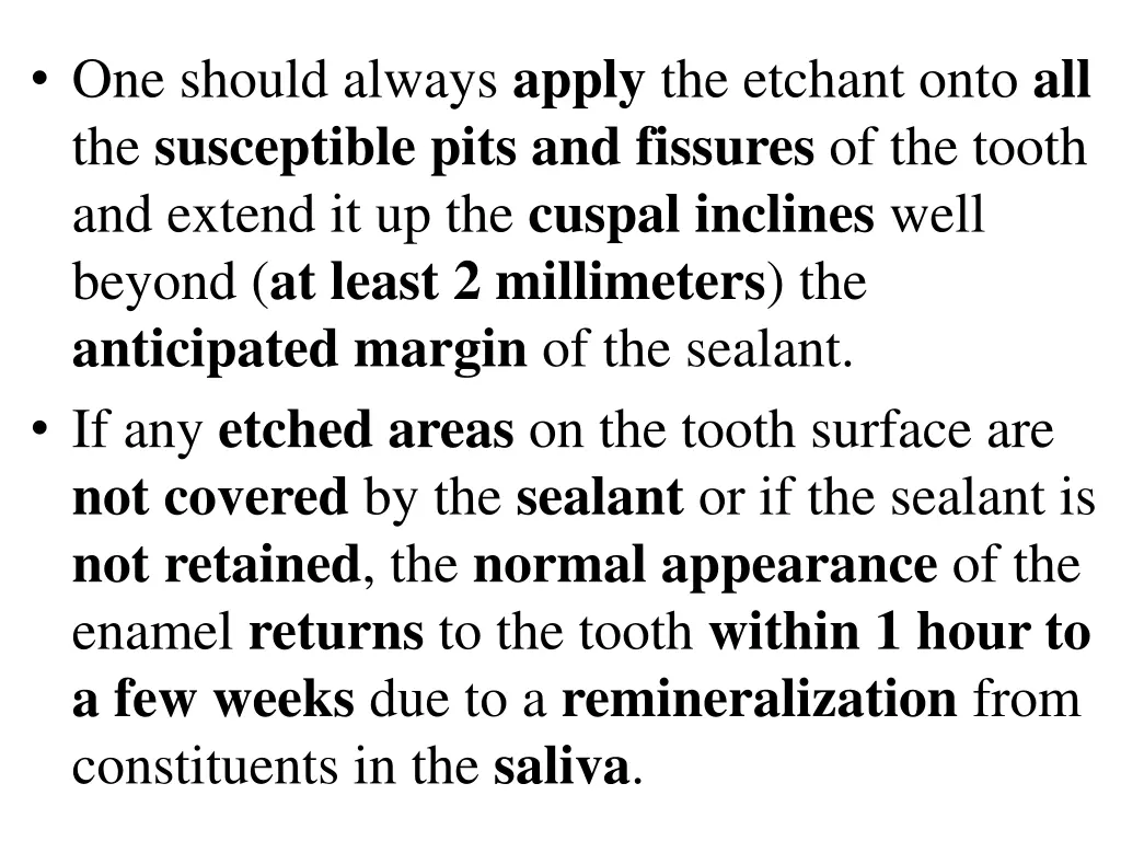 one should always apply the etchant onto