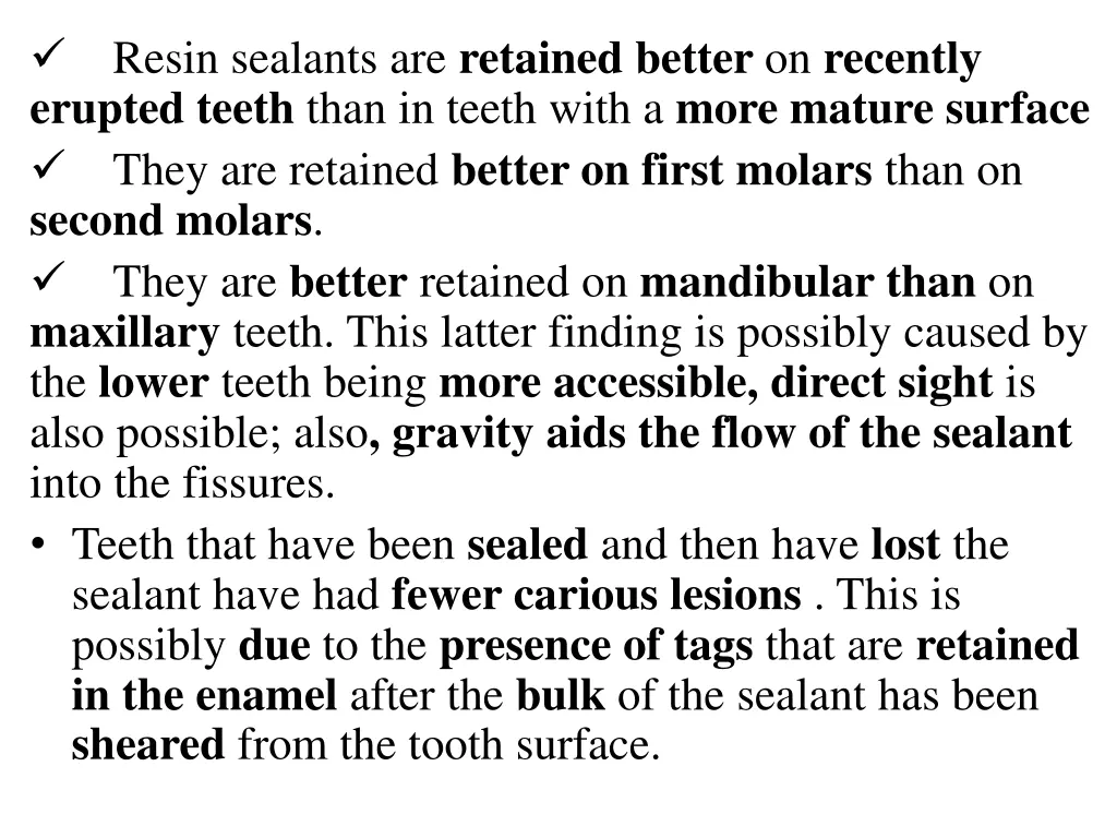 resin sealants are retained better on recently