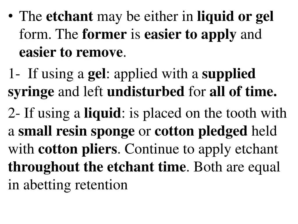 the etchant may be either in liquid or gel form