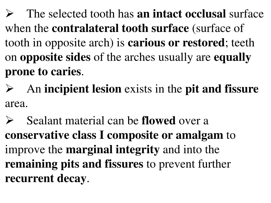 the selected tooth has an intact occlusal surface