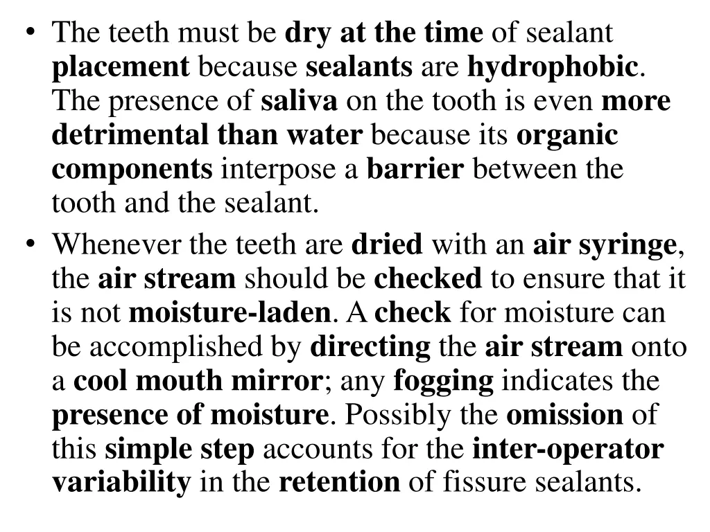 the teeth must be dry at the time of sealant