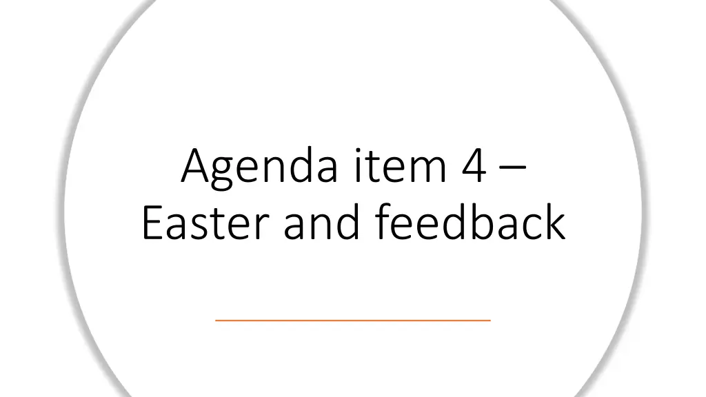 agenda item 4 easter and feedback