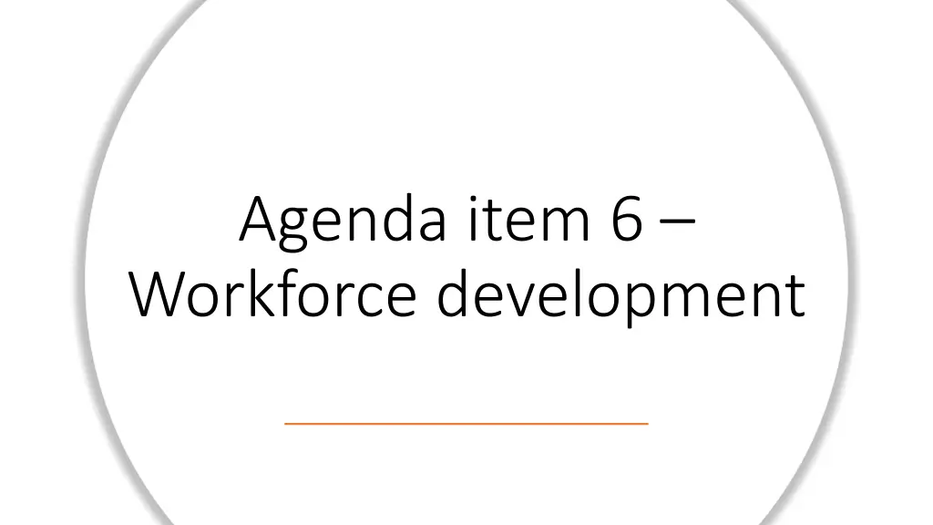 agenda item 6 workforce development