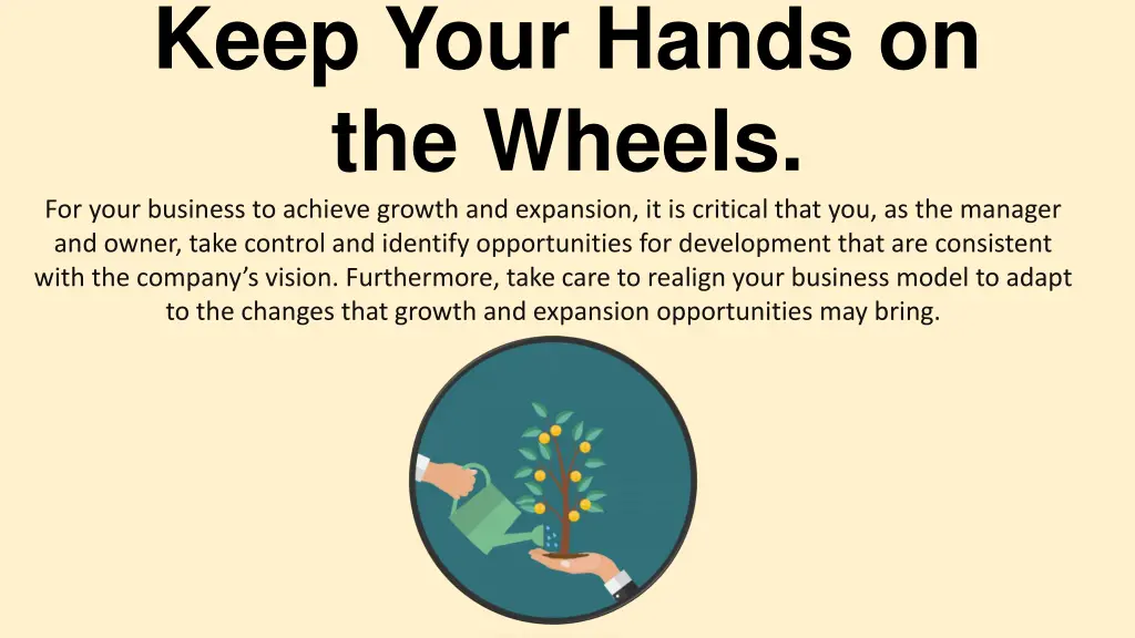 keep your hands on the wheels for your business