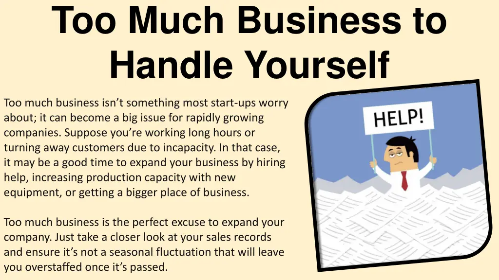 too much business to handle yourself