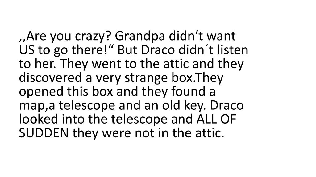 are you crazy grandpa didn t want us to go there