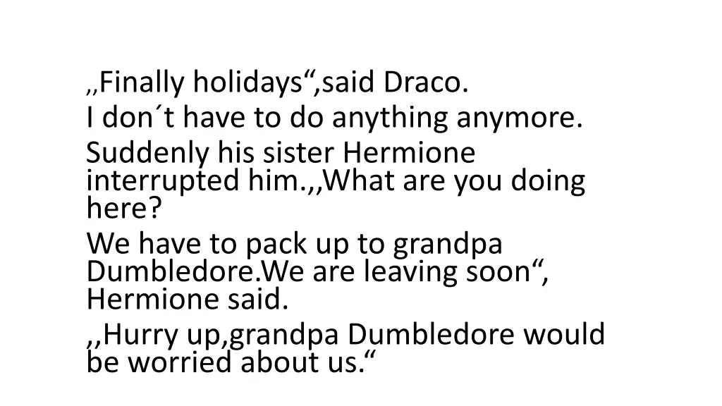 finally holidays said draco i don t have