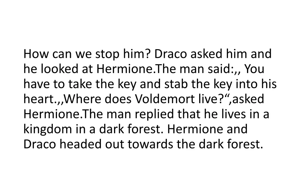 how can we stop him draco asked him and he looked