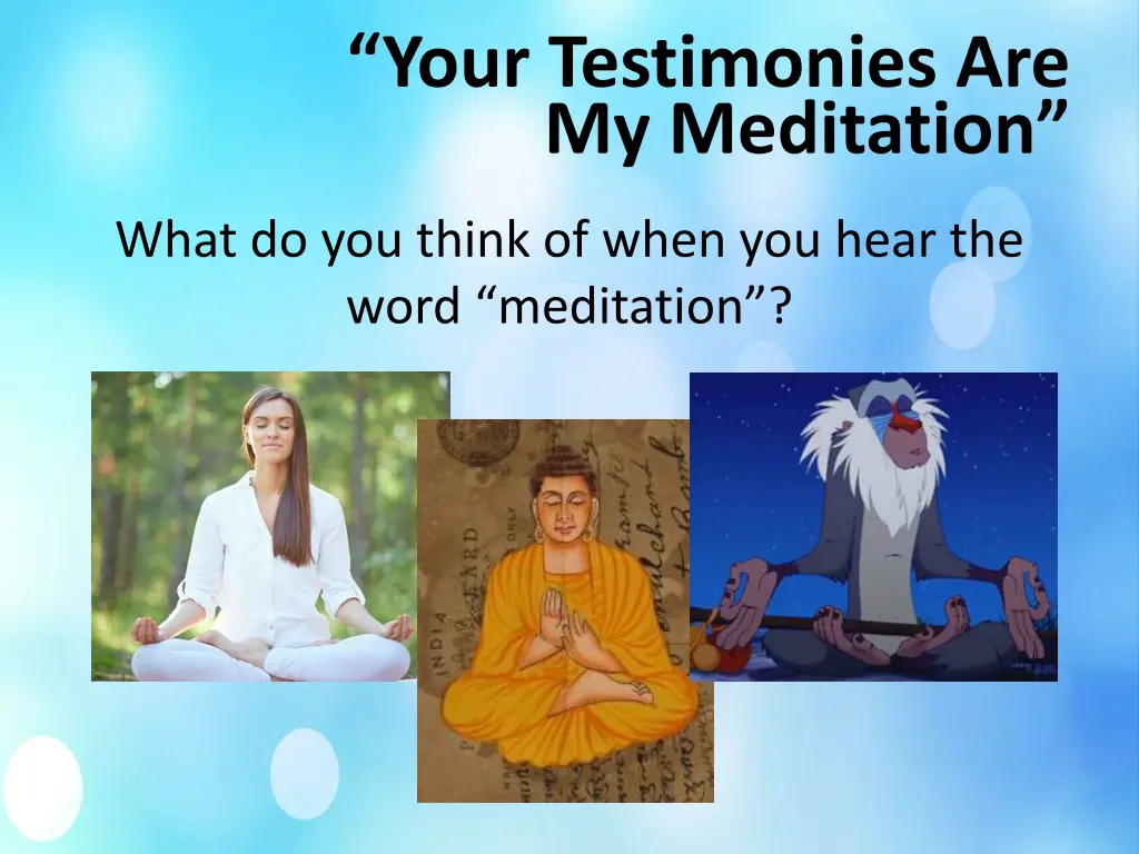 your testimonies are my meditation