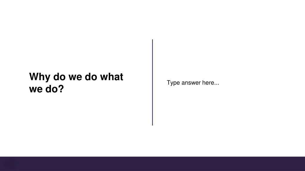 why do we do what we do