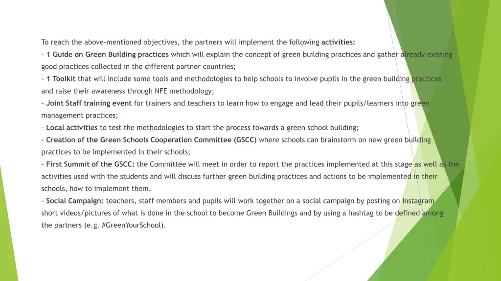 to reach the above mentioned objectives