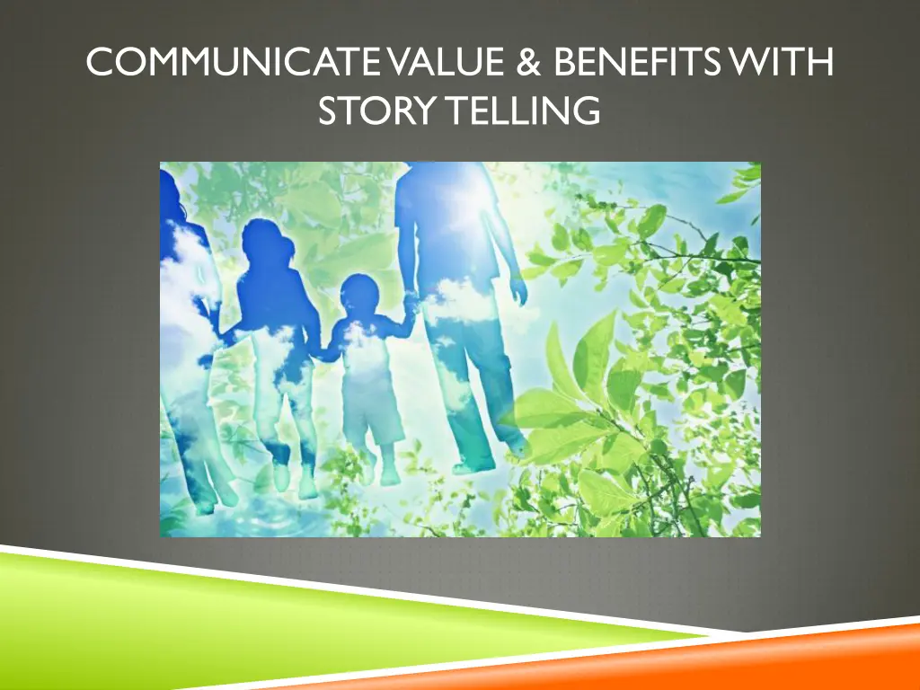 communicate value benefits with story telling