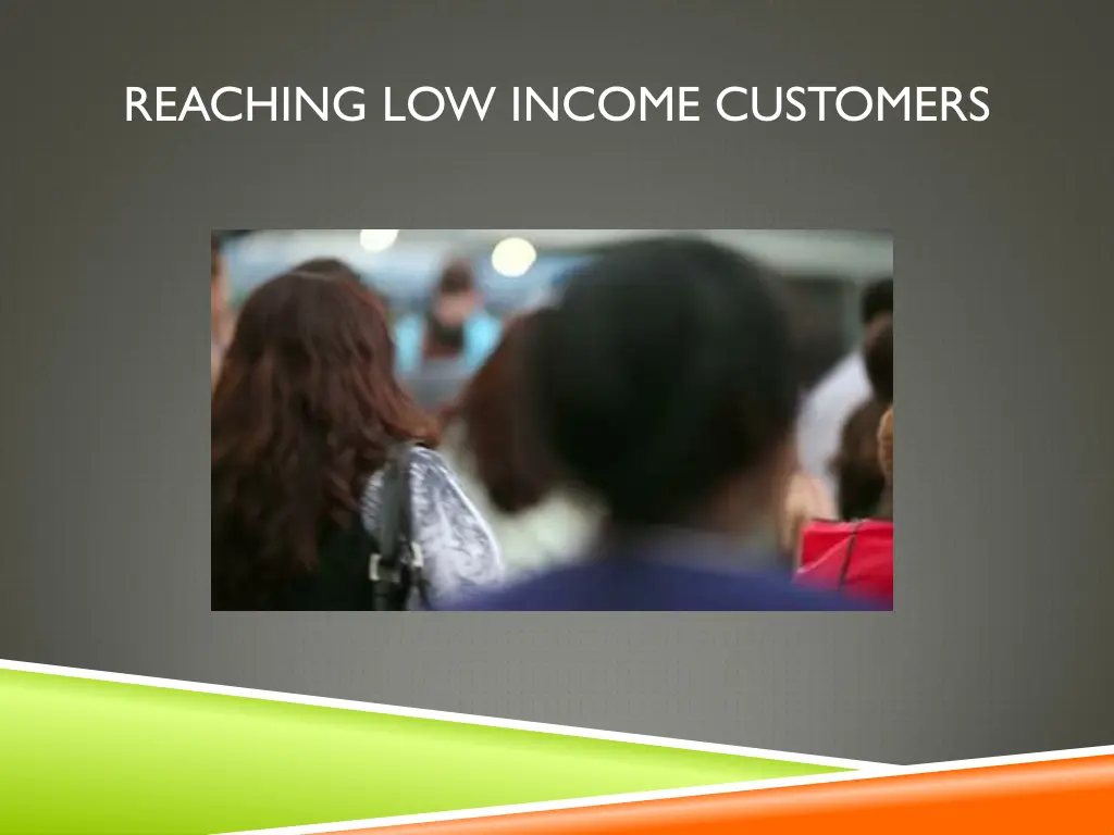 reaching low income customers